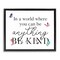 Stupell Industries Be Anything & Kind Floating Frame Design by Gigi Louise